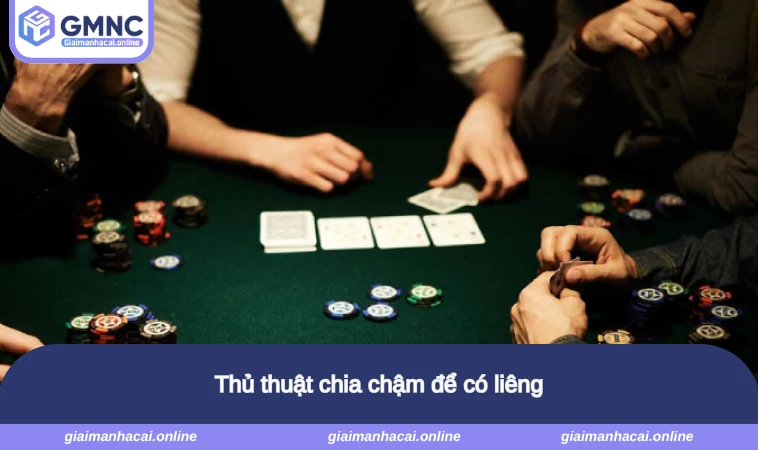 Thủ thuật chia chậm để có liêng