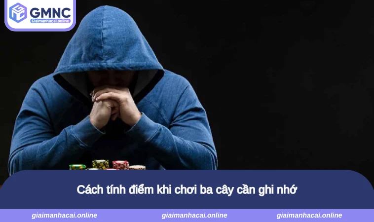 Cách tính điểm khi chơi ba cây cần ghi nhớ