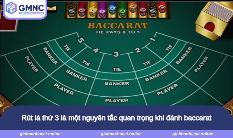 Rút lá thứ 3 là một nguyên tắc quan trọng khi đánh baccarat