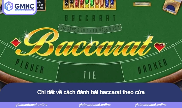 Chi tiết về cách đánh bài baccarat theo cửa
