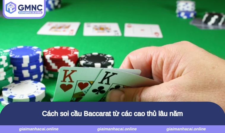 Cách soi cầu Baccarat từ các cao thủ lâu năm