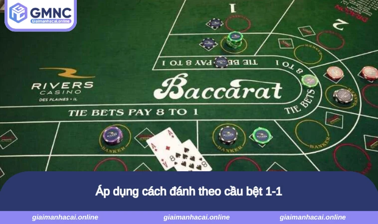 Áp dụng cách đánh theo cầu bệt 1-1