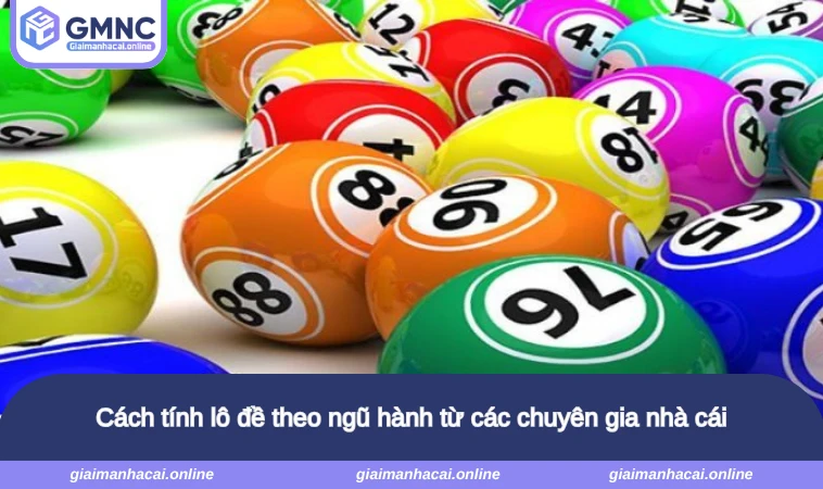 Cách tính lô đề theo ngũ hành từ các chuyên gia nhà cái